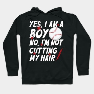 Funny Yes, I Am a Boy No, I'm Not Cutting My Hair Baseball Hoodie